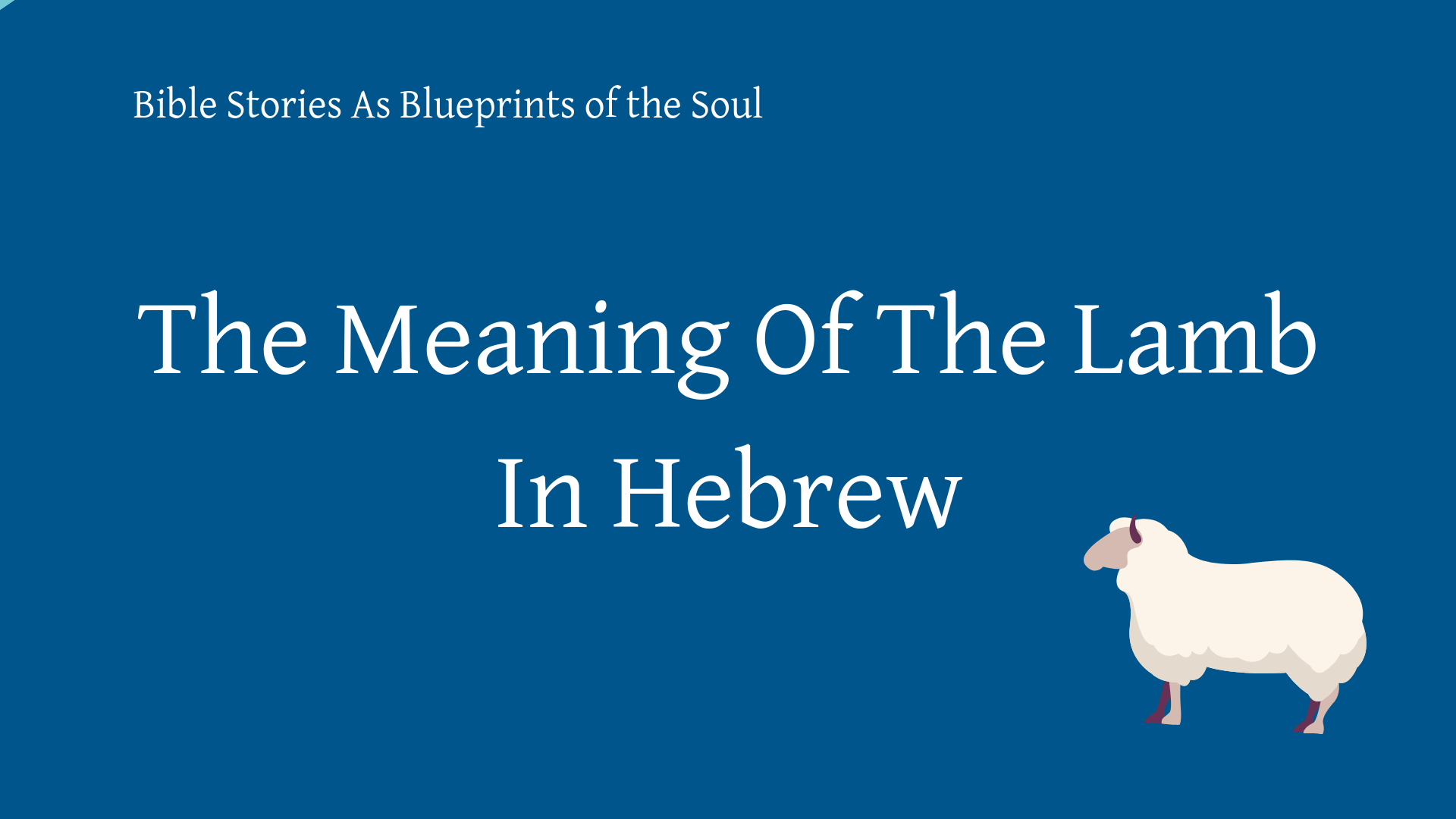 The Meaning Of The Lamb In Hebrew - Bible Stories As Blueprints of the Soul